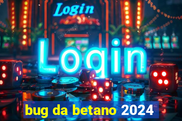 bug da betano 2024